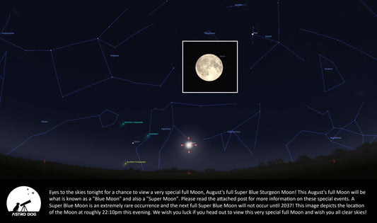 AUGUSTS FULL “STURGEON MOON” - A SPECIAL “BLUE MOON” PLUS A “SUPER MOON” TOO